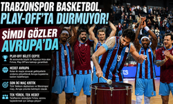 Trabzonspor Basketbol, Play-Off’ta Durmuyor! Şimdi Gözler Avrupa’da