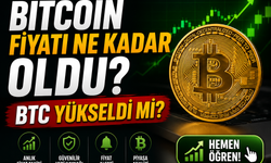 Güncel Bitcoin Fiyatı Ne Kadar Oldu? BTC Yükseldi mi?
