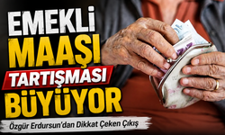 Emekli Maaşı Tartışması Büyüyor: Özgür Erdursun’dan Dikkat Çeken Çıkış