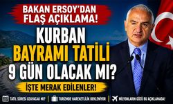 Kurban Bayramı Tatili 9 Gün Olacak mı? Bakan Ersoy'dan Flaş Açıklama!