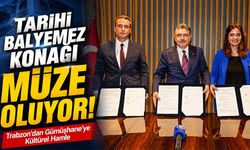 Tarihi Balyemez Konağı Müze Oluyor! Gümüşhane’ye Dev Kültür Hamlesi