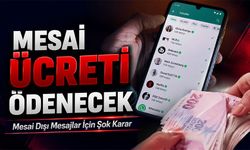Mesai Dışı Mesajlar İçin Şok Karar; Fazla Mesai Ücreti Ödenecek