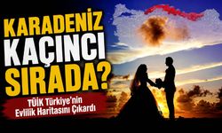 TÜİK Türkiye’nin Evlilik Haritasını Çıkardı: Karadeniz kaçıncı sırada?