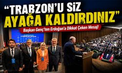 Başkan Genç’ten Erdoğan’a Dikkat Çeken Mesaj! “Trabzon’u Siz Ayağa Kaldırdınız”