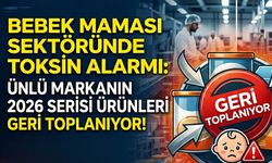 Bebek Maması Sektöründe Toksin Alarmı: Ünlü Markanın 2026 Serisi Ürünleri Geri Toplanıyor!