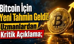 Bitcoin İçin Yeni Tahmin Geldi! Uzmanlardan Kritik Açıklama