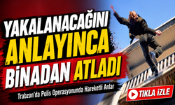 Trabzon’da Firari Hükümlü Polisten Kaçarken Üçüncü Kattan Düştü