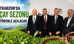 Trabzon'da Çay Sezonu Törenle Açılacak