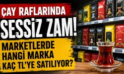 Çay Raflarında Sessiz Zam! Marketlerde Hangi Marka Kaç TL’ye Satılıyor?
