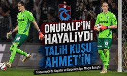 Trabzonspor'da Onuralp’in Hayalini Ahmet Yaşadı Vodafone Park’ta Bir derbiyle gerçekleşti