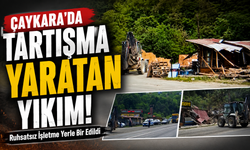 Çaykara’da Tartışma Yaratan Yıkım! Ruhsatsız İşletme Yerle Bir Edildi