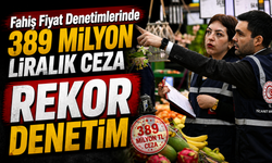 Bayram Öncesi Fahiş Fiyat Alarmı! 389 Milyonluk Ceza Yağdı
