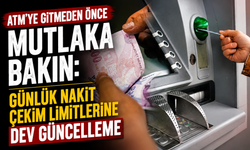ATM Para Çekme Limitleri Değişti: Bankalar Yeni Tutarları Açıkladı