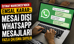 WhatsApp Mesajlarına Emsal Karar: Mesai Dışı Yazışma Fazla Çalışma Sayıldı