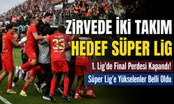 1. Lig’de Final Perdesi Kapandı! Süper Lig’e Yükselenler Belli Oldu