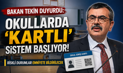 Okullarda Kartlı Sistem Başlıyor: Bakan Tekin Duyurdu