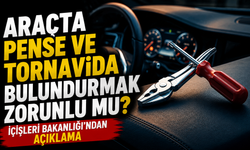 Araçta Pense ve Tornavida Zorunlu mu? Bakanlık Açıkladı