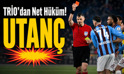 TRİO’dan Net Hüküm! Trabzonspor Maçında Skandal Kararlar