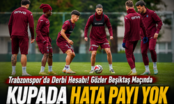 Trabzonspor’da Derbi Hesabı! Gözler Beşiktaş Maçında