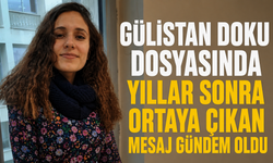 Gülistan Doku Dosyasında Yıllar Sonra Ortaya Çıkan Mesaj Gündem Oldu