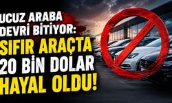 Ucuz Araba Devri Bitiyor: Sıfır Araçta 20 Bin Dolar Hayal Oldu!