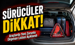 Sürücüler dikkat!; Araçlarda Yeni Zorunlu Ekipman Listesi Açıklandı