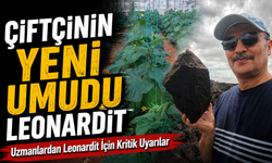 Uzmanlardan Leonardit İçin Kritik Uyarılar; Çiftçinin Yeni Umudu Leonardit