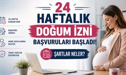 24 Haftalık Doğum İzni Başvuruları Başladı! Şartlar Neler?