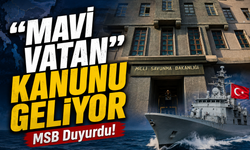 MSB Duyurdu! Türkiye İçin Tarihi Adım: “Mavi Vatan Kanunu” Geliyor