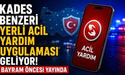 KADES benzeri yerli acil yardım uygulaması geliyor! Bayram öncesi yayında