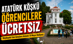 Büyükşehir Belediyesi’nden Gençlere Anlamlı 19 Mayıs Hediyesi; Atatürk Köşkü Öğrencilere Ücretsiz