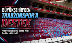 Trabzon Büyükşehir Belediyesi Antalya Stadyumu’nu Trabzonspor Bayraklarıyla Donattı