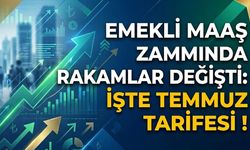 Emekli Maaş Zammında Rakamlar Değişti: İşte Temmuz Tarifesi!