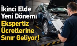 İkinci Elde Yeni Dönem: Ekspertiz Ücretlerine Sınır Geliyor!