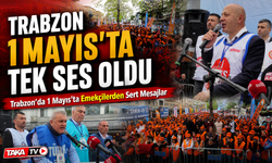Trabzon 1 Mayıs’ta Tek Ses Oldu; Trabzon’da 1 Mayıs’ta Emekçilerden Sert Mesajlar