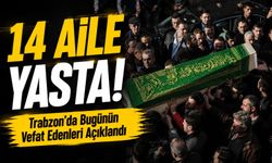 Trabzon’dan Acı Haberler Peş Peşe Geldi! 14 Aile Yasta