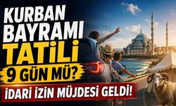 Kurban Bayramı Tatili 9 Gün mü? İdari İzin Müjdesi Geldi!