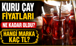 Kuru Çay Fiyatları Ne Kadar Oldu? Marketlerde Hangi Marka Kaç TL?