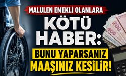 Malulen emekli olanlara kötü haber: Bunu yaparsanız maaşınız kesilir!