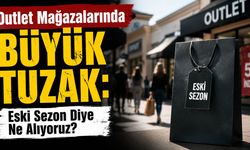 Outlet Mağazalarında Büyük Tuzak: Eski Sezon Diye Ne Alıyoruz?