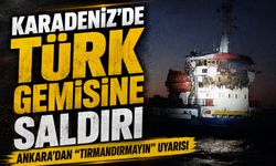 Karadeniz’de Türk Gemisine Saldırı: Sivil Gemiye İHA Saldırısı Sonrası Ankara’dan “Tırmandırmayın” Uyarısı