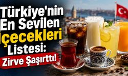 Türkiye'nin En Sevilen İçecekleri Listesi: Zirve Şaşırttı!