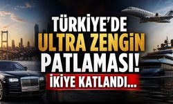 Türkiye'de Ultra Zengin Patlaması! İkiye Katlandı...
