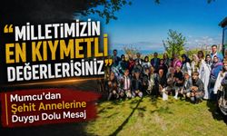 AK Parti İl Başkanı Mumcu’dan Şehit Annelerine Duygu Dolu Mesaj; “Milletimizin En Kıymetli Değerlerisiniz”