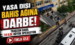 Trabzon’un Da Dahil 19 İlde Operasyon; Yasa Dışı Bahis Ağına Darbe!