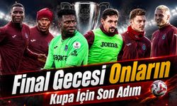 Trabzonspor Kupa Finali Öncesi Yıldızlarına Güveniyor: Gözler O İsimlerde