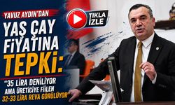 Yavuz Aydın’dan yaş çay fiyatına tepki: “35 lira deniliyor ama üreticiye fiilen 32-33 lira reva görülüyor”