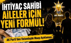 İhtiyaç Sahibi Aileler İçin Yeni Formül!; AK Parti’den Vatandaşlık Maaşı Açıklaması