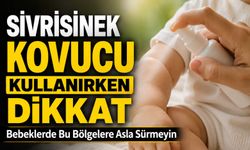 Sivrisinek Kovucu Kullanırken Dikkat: Bebeklerde Bu Bölgelere Asla Sürmeyin