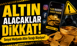 Altın Alacaklar Dikkat! ; Sosyal Medyada Altın Tuzağı Büyüyor!